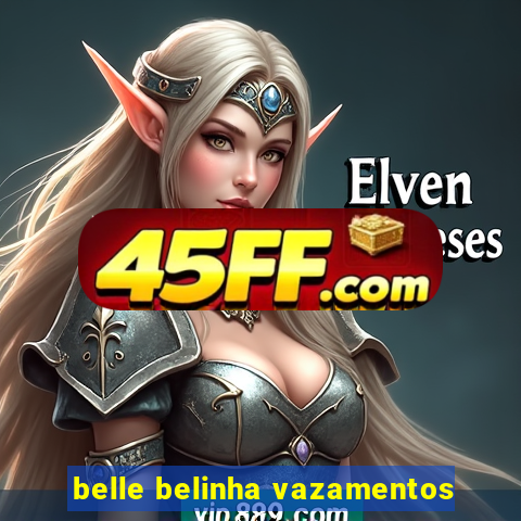 belle belinha vazamentos